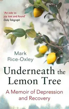 Underneath the Lemon Tree. A Memoir of Depression and Recovery, Paperback/Mark Rice-Oxley