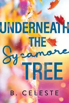 Underneath the Sycamore Tree, Paperback/B. Celeste
