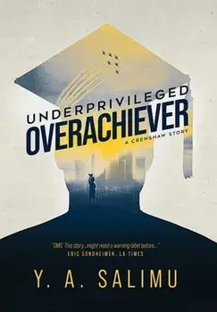 Underprivileged Overachiever: A Crenshaw Story, Hardcover/Y. a. Salimu