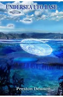 Undersea UFO Base: An In-Depth Investigation of USOs in the Santa Catalina Channel - Preston Dennett