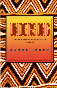 Undersong: Chosen Poems Old and New (Revised), Paperback/Audre Lorde
