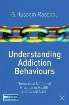 Understanding Addiction Behaviours, Paperback/G Hussein Rassool