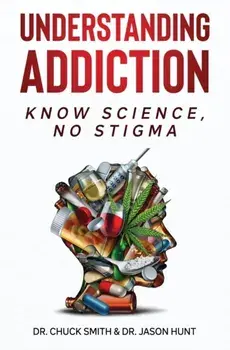 Understanding Addiction: Know Science, No Stigma, Paperback/Charles Smith