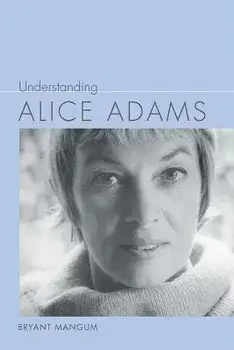 Understanding Alice Adams, Hardcover/Bryant Mangum