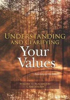 Understanding and Clarifying Your Values (Assessment Included), Paperback/William O. Blackwood Ph. D.