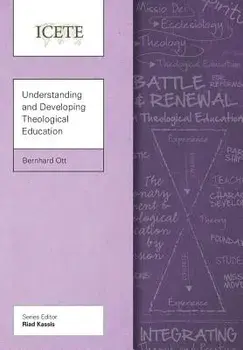 Understanding and Developing Theological Education, Paperback/Bernhard Ott