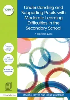 Understanding and Supporting Pupils with Moderate Learning Difficulties in the Secondary School. A practical guide, Paperback/Pippa Whittaker