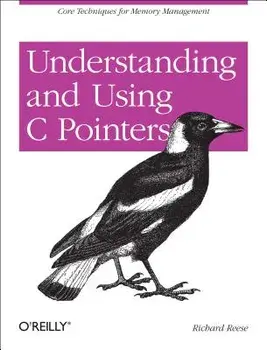 Understanding and Using C Pointers: Core Techniques for Memory Management, Paperback/Richard M. Reese
