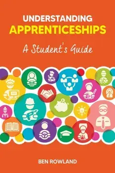 Understanding Apprenticeships. A Student's Guide, New ed, Paperback/Ben Rowland