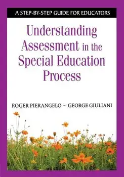 Understanding Assessment in the Special Education Process: A Step-By-Step Guide for Educators, Paperback/Roger Pierangelo