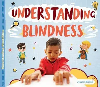 Understanding Blindness, Library Binding/Jessica Rusick