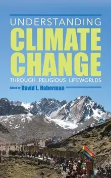 Understanding Climate Change through Religious Lifeworlds, Hardback/***