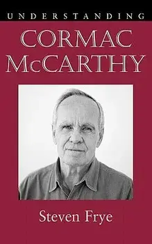 Understanding Cormac McCarthy, Paperback/Steven Frye