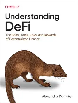 Understanding Defi. The Roles, Tools, Risks, and Rewards of Decentralized Finance, Paperback/Alexandra Damsker