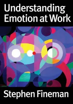 Understanding Emotion at Work, Paperback/Stephen Fineman