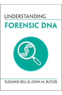 Understanding Forensic DNA - Suzanne Bell