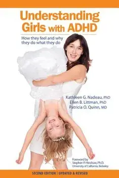 Understanding Girls with ADHD, Updated and Revised: How They Feel and Why They Do What They Do, Paperback/Kathleen Nadeau