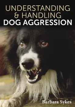 Understanding & Handling Dog Aggression, Paperback/Barbara Sykes