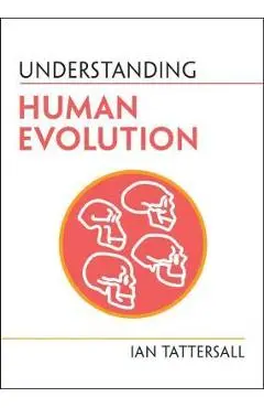 Understanding Human Evolution - Ian Tattersall