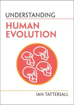 Understanding Human Evolution, Paperback/Ian Tattersall