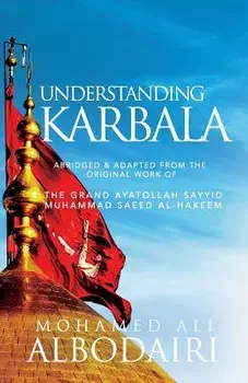 Understanding Karbala, Paperback/Mohamed Ali Albodairi