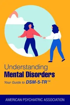 Understanding Mental Disorders. Your Guide to DSM-5-TR®, Paperback/American Psychiatric Association