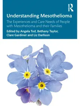 Understanding Mesothelioma. The Experiences and Care Needs of People with Mesothelioma and their Families, Paperback/***
