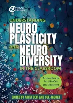 Understanding Neuroplasticity and Neurodiversity in the Classroom. A Handbook for SENCos and Teachers, Paperback/***