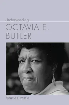 Understanding Octavia E. Butler, Hardback/Kendra R. Parker