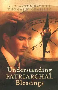 Understanding Patriarchal Blessings, Paperback/R. Clayton Brough