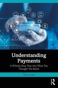 Understanding Payments. A Whistle-Stop Tour into What You Thought You Knew, Paperback/Neira Jones