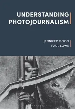 Understanding Photojournalism, Paperback/Paul Lowe