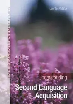 Understanding Second Language Acquisition, Paperback/Lourdes Ortega