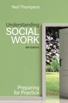 Understanding Social Work. Preparing for Practice, 6 ed, Paperback/Neil Thompson