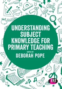 Understanding Subject Knowledge for Primary Teaching, Paperback/Deborah Pope