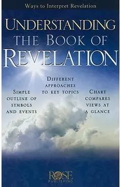 Understanding the Book of Revelation: Ways to Interpret Revelation - Rose Publishing