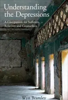 Understanding the Depressions. A Companion for Sufferers, Relatives and Counsellors, Paperback/Wyn Bramley