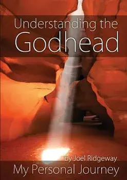 Understanding the Godhead: My Personal Journey, Paperback/Joel I. Ridgeway