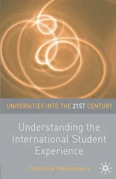 Understanding the International Student Experience, Paperback/Catherine Montgomery