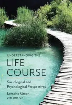 Understanding the Life Course - Sociological andPsychologi, Paperback/Lorraine Green