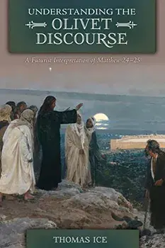 Understanding the Olivet Discourse, Paperback/Thomas Ice