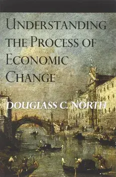 Understanding the Process of Economic Change, Paperback/Douglass C North