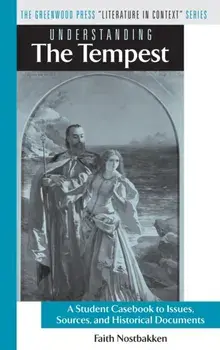 Understanding The Tempest. A Student Casebook to Issues, Sources, and Historical Documents, Hardback/Faith Nostbakken