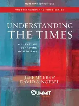 Understanding the Times: A Survey of Competing Worldviews, Hardcover/Jeff Myers