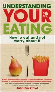 Understanding Your Eating: How to Eat and not Worry About it, Paperback/Julia Buckroyd