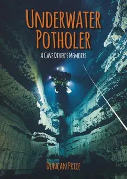 Underwater Potholer. A Cave Diver's Memoirs, Paperback/Duncan Price