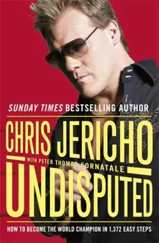 Undisputed. How to Become World Champion in 1,372 Easy Steps, Paperback/Chris Jericho
