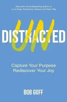 Undistracted. Capture Your Purpose. Rediscover Your Joy., ITPE Edition, Paperback/Bob Goff