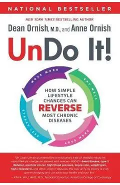 Undo It!: How Simple Lifestyle Changes Can Reverse Most Chronic Diseases - Dean Ornish