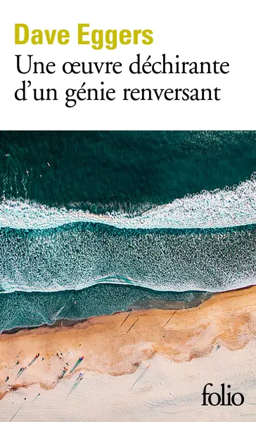 Une œuvre dechirante d'un genie renversant | Dave Eggers